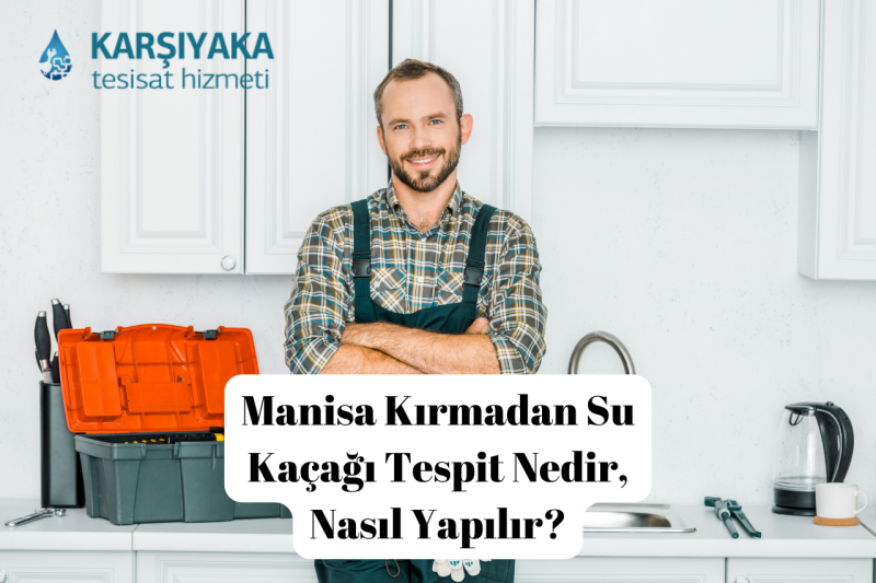 Manisa Kırmadan Su Kaçağı Tespit Nedir, Nasıl Yapılır?